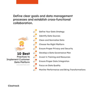 Clootrack
Define clear goals and data management
processes and establish cross-functional
collaboration.
