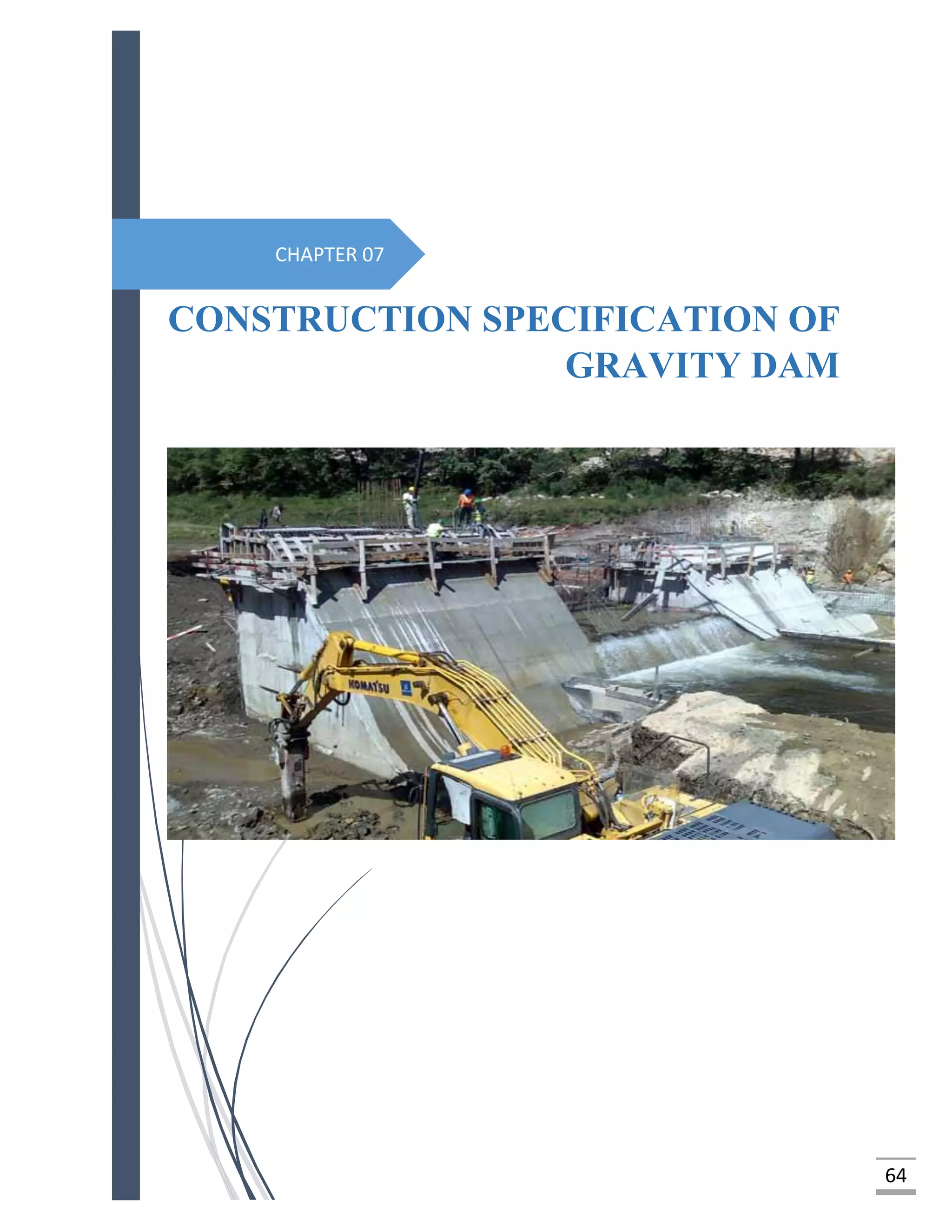 64
CHAPTER 07
CONSTRUCTION SPECIFICATION OF
GRAVITY DAM
 