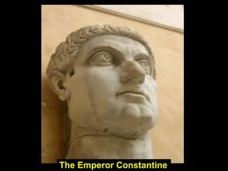 98
The Emperor Constantine
 