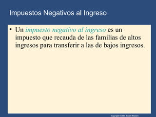 Impuestos Negativos al Ingreso Un  impuesto negativo al ingreso  es un impuesto que recauda de las familias de altos ingresos para transferir a las de bajos ingresos. 