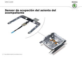 Sensor de ocupación del asiento del
acompañante
TT 5228, ŠKODA OCTAVIA III, PSS, PAULUS, 2012/1111
 
