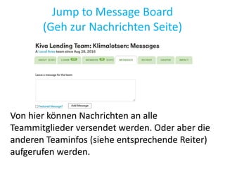 Jump to Message Board
(Geh zur Nachrichten Seite)
Von hier können Nachrichten an alle
Teammitglieder versendet werden. Oder aber die
anderen Teaminfos (siehe entsprechende Reiter)
aufgerufen werden.
 