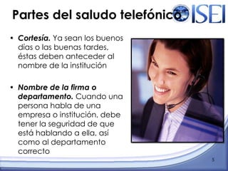 Quien efectúe la llamada debe identificarse con su nombre y el de la empresa que representa