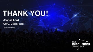 THANK YOU!
Joanna Lord
CMO, ClassPass
@joannalord
 