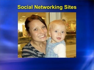 Social Networking Sites
 