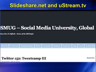 Slideshare.net and uStream.tv
 