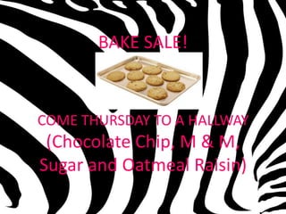 BAKE SALE!


COME THURSDAY TO A HALLWAY
 (Chocolate Chip, M & M,
Sugar and Oatmeal Raisin)
 