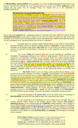 van Blootstelling van het publiek bij het aanpakken van racisme en discriminerende praktijken geuit tegen
mezelf en mensen-VAN-COLOR hier in de Verenigde Staten van Amerika en de TRUE motieven voor de
oorlogen die zijn gestart door de Verenigde Staten van Amerika hier en in het buitenland /
INTERNATONALLY!

             Het uitvoeren van een grondig onderzoek
             Omdat discriminatie is vaak subtiel, en er zelden is een "smoking gun", [Fn. 45 - Zie Aman v. Cort
             Furniture Rental Corp, 85 F.3d 1074, 1081-1082 (3e Cir 1996.) ("Het is gemakkelijker geworden voor
             het coaten van diverse vormen van discriminatie met het uiterlijk van fatsoen, of om een toeschrijven
             andere, minder hatelijk intentie om wat er in werkelijkheid discriminerend gedrag. Met andere
             woorden, terwijl discriminerend gedrag aanhoudt, overtreders hebben geleerd niet om de
             spreekwoordelijke 'smoking gun' achter te laten ");. zie. McDonnell Douglas Corp v. Green, 411
             US 792, 801 (1973). . .] Bepalen of ras een rol heeft gespeeld in de besluitvorming vereist onderzoek
             van alle van de feiten en omstandigheden. De aanwezigheid of afwezigheid van elk bewijs vaak niet
             bepalend. Bronnen van informatie kan bevatten getuigenverklaringen, met inbegrip van
             inachtneming van hun geloofwaardigheid, documenten, directe observatie, en statistisch bewijs,
             zoals EET-1 gegevens, onder andere -
             Zie EEOC's Compliance Manual Hoofdstuk 15: Race en kleur Discriminatie


Kort na mijn eerste opdracht (GSI - eindigend op ongeveer 21 december 2012) door ADECCO omdat ik tekende
werkloosheidsuitkeringen, ik een claim te maken van de week (en) waarin ik werkte niet. Mijn claim werd
behandeld via de telefoon waarin ik bekend gemaakt van de werkopdracht door ADECCO Het blijkt dat op basis
van deze neerlegging van de volgende gebeurtenissen zich heeft voorgedaan.:

   1)                Verenigde Staten van Amerika president Barack Obama en zijn juridisch adviseur Baker
          Donelson Bearman Caldwell & Berkowitz ("Baker Donelson") ingeroepen van deze informatie en
          toevlucht tot JP Morgan Chase Bank's RELATIE (dwz als een derde) met ADECCO om hen te
          voorzien van informatie met betrekking tot inkomsten die worden uitgekeerd aan mij (Vogel Denise
          Newsome).

   2)                   Op of rond Vrijdag de 4 januari 2013, mijn account (namelijk het verstrekken van
          PAYROLL / loonstrookje informatie) met ADECCO werd gehackt / GEVAAR (Zie E-mail
          aangehecht) voor doeleinden verstrekken van de Verenigde Staten van Amerika president Barack
          Obama en zijn juridisch adviseur / Advocaat Baker Donelson van de vraag of ik werkte, hoeveel ik
          werd betaald en andere . redenen bekend dat deze criminelen) ADECCO na de procedure, KENNIS
          mij van de wijziging van de PIN-code op deze rekening te bepalen of de wijziging is aangebracht door
          mij - dat wil zeggen waar het NIET is gemaakt door mij en geen vergunning door mij. Op het
          moment (08:04:26) van dergelijke strafbare feiten, was ik op het werk van het CZV dat niet vereist
          computer / internet toegang voor het uitvoeren van mijn dag-tot-dag functies van het recht (en)
          toegewezen .
                                Dit DATE (1/4/13) is ook van belang omdat president Barack Obama en zijn
          juridisch adviseur Baker Donelson het hebben van kennis was een deadline over BESCHERMDE
          activiteiten waar ik bij betrokken ben en ze hebben BELANGEN! Daarom werden ze geïnteresseerd
          zijn in het zien van het al dan niet zou ik reageren en proberen om te bepalen of ik een inkomen, omdat
          voorafgaand aan de HACKING had in mijn ADECCO houden ze waren gekomen NA mijn federale
          werkloosheidsuitkeringen en werkte met een andere een van BANKING Baker Donelson's KLANTEN
          (US Bank) af te sluiten mijn werkloosheidsuitkering Card voor de toepassing van ONTNOMEN mij
          gelden, zodat de 04 januari 2013 DEADLINE zou worden gemist. Maar ze gefaald in hun pogingen en
          ik was in staat om mijn verplichtingen na te komen door middel van hun criminele aanvallen en hun
          ONRECHTMATIG / illegale praktijken. De tweede dergelijke mislukte pogingen in die hun
          aanvallen op een van mijn OPENBARE / sociale fora ook was mislukt en de OPENBARE /
          INTERNATIONAL gemeenschappen werden bewust gemaakt van dergelijke criminele aanvallen:

   3)            Op of rond maandag de 28 januari 2013, had ik een andere zaak met betrekking tot
          BESCHERMDE activiteiten die mijn aandacht nodig. Deze verplichting werd voldaan.

   4)                 Uit mijn onderzoek en de mogelijkheid om vast te stellen dat de Verenigde Staten van
          Amerika president Barack Obama en zijn juridisch adviseur Baker Donelson had gestalkt /
          opgespoord me neer en zich schuldig maakte aan VERDERE stalking misdaden - dat wil zeggen na
          mij van JOB-TO-JOB en van staat tot STAAT en het contacteren van mijn werkgevers ten behoeve
          van de hoogte worden gesteld van BESCHERMD activiteiten waarbij ik betrokken ben. Deelname
          aan dergelijke strafbare feiten in contact mijn werkgever (s) - dat wil zeggen als ADECCO en CZV
          ten behoeve van het hebben van mijn dienstbetrekking niet beëindigd, is het belangrijk om rekening
          met het volgende:


                     EEOC Compliance Manual op nummer 2, pagina 13: "Adverse Acties kunnen optreden na
                     de arbeidsverhouding tussen de opladen partij en de verwerende partij is beëindigd". . .
                               Voorbeelden van na uitdiensttreding vergelding acties omvatten die zijn
                     ontworpen om te interfereren met de vooruitzichten van de individuele voor de
                     werkgelegenheid, zoals het geven van een ongerechtvaardigde negatieve baan verwijzing,
                     weigeren om een baan referentie te geven, en het informeren van een individu potentiële
 