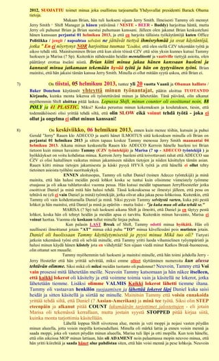 2012, SUOJATTU toimet minua joka osallistuu tarjoamalla Yhdysvallat presidentti Barack Obama
     tietoja.
                          Mukaan Brian, hän tuli luokseni sijaan Jerry Smith. Ilmeisesti Tammy oli mennyt
     Jerry Smith (1. Shift Manager ja hänen ystävänsä / NESTE - BEER - Buddy) harjoittaa häntä, mutta
     Jerry oli puhunut Brian ja Brian suostui puhumaan kanssani. Jälleen olen jakanut Brian keskusteluni
     hänen kanssaan perjantai 01 helmikuu 2013, ja että en harjoita tällaista työkäytäntöjä kuten Office
     Politiikka / jengit / napsahtaa selvästi ne jättävät tiettyä ihmisryhmää ja ovat käytäntöjä,
     jotka " En ei nöyrtynyt NOR harjoittaa tuumaa "Lisäksi, että olen siellä CZV tekemään työtä ja
     aikoo tehdä sitä. Mainitseminen Brian että kun aloin töissä CZV että söin yksin kunnes kutsui Tammy
     luokseen ja Marisa (? Sp). Kuitenkin nähdessään heidän mentaliteetti ja vaativille tiettyjä asioita, olen
     päättänyt erottaa itseäni niistä. Brian kiitti minua jakaa hänen kanssaan huoleni ja
     kannusti minua jatkamaan tekemään hyvää työtä ja hän on tyytyväinen työni. Brian
     mainitsi, että hän jakaisi tämän kanssa Jerry Smith. Minulla ei ollut mitään syytä uskoa, että Brian ei.

7)              On tiistai,  05 helmikuu 2013, tuntee yli 20 vuotta Vaanii ja Obaman hallinto /
     Baker Donelson     käytännöt yhteyttä minun työnantajat, päätin aloittaa TUOTANTO
     Kirjaudu, kuinka monta lokeroa oli työstettävänä minun ja lähetetään. Tänä päivänä, olin alkanut
     myöhemmin Shift aloittaa pitää laskea. Lopussa Shift, minun counter oli osoittanut noin, 88
     POLY ja 41 PLASTIC. Miksi? Koska perustuu minun kokemuksen ja koulutuksen, tiesin, että
     todennäköisesti olisi yrittää tehdä siltä, että olin SLOW eikä voinut tehdä työtä - joka ei
     ollut ja ongelma ei ollut minun kanssani!

8)                On keskiviikko, 06 helmikuu 2013, ennen kuin menee töihin, kutsuin ja puhui
     Gerald "Jerry" Rauen klo ADECCO ja asetti hänet ILMOITUS siitä kokouksen minulla oli Brian on
     perjantai 01 helmikuu 2013 ja sitten tapaus koskee Tammy menossa Jerry Smith maanantai 04
     helmikuu 2013. Aikana minun keskustella Rauen klo ADECCO Kerroin hänelle huoleni toi Brian
     tietoon kuin minun havainto Tammy (CZV työntekijä) ja Marisa (? sp - ADECCO työntekijä ) ja
     hyökkäykset on voitu kohdistaa minua. Kerroin Jerry huoleni että toivottavasti rahat että ADECCO saa
     CZV ei olisi haitallinen vaikutus minun jakamiseen näiden tietojen ja niiden käsittelyn tämän asian.
     Rauen kiitti minua tietojen jakamisesta ja käski pysyä HYVÄ työtä ja että hänellä ei ollut tehty
     tietoinen asioista työhöni suorituskykyä.
                          ENNEN aloitusopas, Tammy oli tullut Daniel (toinen Adecco työntekijä) ja minä
     mainita, että hän halusi meidän pestä lohkot koska se tuntui kuin olisimme viimeistely työmme
     etuajassa ja oli aikaa tuhlattavaksi vuonna pesua. Hän kutsui meidät tapaamaan JerryHoestetler jotka
     osoittivat Daniel ja minä mitä hän halusi tehdä. Tässä kokouksessa se ilmestyi jälleen, että pesu on
     tehtävä ne (eli ei vain Daniel ja minä) työntekijät, jotka olivat aika jakaa pesu-lohkoissa. Kuitenkin, että
     Tammy oli vain kohdentamalla Daniel ja minä. Siksi pyysin Tammy selvitystä varten, kuka piti pestä
     lohkot ja hän mainitsi, että Daniel ja minä ja epäröin - mutta lisäsi - "ja kuka muu oli aika tehdä se."
                          MARISA (? Sp) tuli luokseni aikana Shift ja ilmoitti, että Daniel ja en täytyy pestä
     lohkot, koska hän oli tehnyt heidän ja meidän apua ei tarvittu. Kuitenkin minun havainto, Marisa ei
     voinut luottaa. Vuonna ole koskaan tullut minulle linjaa puhua.
                           Kun palasin LAST Break of Shift, Tammy odotti minua hyökätä. Hän oli
     suullisesti ilmoittanut jotain "AT" minua eikä puhu "TO" minua kävellessäni pois mutisten jotain.
     Daniel oli huolissaan Tammy käyttäytymisestä ja pyysi minua Mikä tuo oli? Tietysti
     jatkoin tekemässä työni että oli selvää minulle, että Tammy yritti luoda vihamielinen työympäristö ja
     halusi minun käydä hänen kiistely jota en viihdyttää! Sen sijaan viedä minut Katkos Break-huoneessa,
     olin ottanut sen muualle.
                          Tammy myöhemmin tuli luokseni ja mainitsi minulle, että hän toimi johdolla Jerry -
     Jerry Hostetler että hän yrittää selvittää, miksi emme olleet täyttäminen numeroita kun alussa
     tehtävän olimme. Siksi mikä oli miksi meidän tuotanto oli pudonnut? Neuvoin, Tammy että Voi
     vain prosessi mitä lähetetään meille. Neuvoin Tammy katsomaan ja hän näkee itselleen,
     että kaikki lokerot oli käsitelty ja että voimme toimia vain ja käsitellä ne lokerot, jotka
     lähetetään tiemme. Lisäksi olimme VALMIS Kaikki lokerot lähetti tiemme iltana.
     Tammy oli vastaavan henkilön suojaamisen ja lähettää lokerot läpi Daniel kuka saisi
     heidät ja sitten käsitellä ja siirtää ne minulle. Mainitsin Tammy että voisin ennakoida
     yrittää tehdä siltä, että Daniel (? Aasian-Amerikan) ja minä tee työtä. Siksi olin STEP
     eteenpäin ja alkanut pitää COUNT lukumäärän tarjottimet jalostettujen - eli jotain
     Marisa oli tekemässä kerrallaan, mutta jostain syystä STOPPED pitää kirjaa siitä,
     kuinka monta tarjottimia käsitellään.
                           Lähellä loppua Shift siivotessa alue, menin ja veti moppi ja nojasi vasten pöydän
     minun alueella, jotta voisin mopilla kotiseudullani. Minulla oli märkä lattia ja ennen voisin mennä ja
     saada moppi, joka oli vasten pöydän minun alueella, Marisa tuli läpi ja otti mopilla. Kun toin hänelle,
     että olin aikeissa MOP minun lattiaan, hän oli ADAMENT noin palaamassa mopin neuvoo minua, että
     hän yritti kiirehtiä ja saada hänet alue puhdistaa siten, että hän voisi mennä ja pese lohkoja. Neuvoin
 
