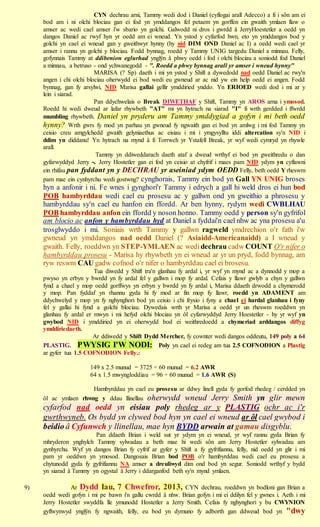 CYN dechrau arni, Tammy wedi dod i Daniel (cyflogai arall Adecco) a fi i sôn am ei
     bod am i ni olchi blociau gan ei fod yn ymddangos fel petaem yn gorffen ein gwaith ymlaen llaw o
     amser ac wedi cael amser i'w sbario yn golchi. Galwodd ni dros i gwrdd â JerryHoestetler a oedd yn
     dangos Daniel ac rwyf hyn yr oedd am ei wneud. Yn ystod y cyfarfod hwn, eto yn ymddangos bod y
     golchi yn cael ei wneud gan y gweithwyr hynny (hy nid DIM OND Daniel ac I) a oedd wedi cael yr
     amser i rannu yn golchi y blociau. Fodd bynnag, roedd y Tammy UNIG targedu Daniel a minnau. Felly,
     gofynnais Tammy at ddibenion eglurhad ynglŷn â phwy oedd i fod i olchi blociau a soniodd fod Daniel
     a minnau, a betruso - ond ychwanegodd - ". Roedd a phwy bynnag arall yr amser i wneud hynny"
                          MARISA (? Sp) daeth i mi yn ystod y Shift a dywedodd nad oedd Daniel ac rwy'n
     angen i chi olchi blociau oherwydd ei bod wedi eu gwneud ar ac nid yw ein help oedd ei angen. Fodd
     bynnag, gan fy arsylwi, NID Marisa gallai gellir ymddiried ynddo. Yn ERIOED wedi dod i mi ar y
     lein i siarad.
                          Pan ddychwelais o Break DIWETHAF y Shift, Tammy yn AROS arna i ymosod.
     Roedd hi wedi dweud ar lafar rhywbeth "AT" mi yn hytrach na siarad "I" fi wrth gerdded i ffwrdd
     mumbling rhywbeth. Daniel yn pryderu am Tammy ymddygiad a gofyn i mi beth oedd
     hynny? Wrth gwrs fy mod yn parhau yn gwneud fy ngwaith gan ei bod yn amlwg i mi fod Tammy yn
     ceisio creu amgylchedd gwaith gelyniaethus ac eisiau i mi i ymgysylltu iddi altercation sy'n NID i
     ddim yn diddanu! Yn hytrach na mynd â fi Torrwch yr Ystafell Break, yr wyf wedi cymryd yn rhywle
     arall.
                          Tammy yn ddiweddarach daeth ataf a dweud wrthyf ei bod yn gweithredu o dan
     gyfarwyddyd Jerry -. Jerry Hostetler gan ei fod yn ceisio at chyfrif i maes pam NID ydym yn cyflawni
     ein rhifau pan fyddant yn y DECHRAU yr aseiniad ydym OEDD Felly, beth oedd Y rheswm
     pam mae ein cynhyrchu wedi gostwng? cynghorais, Tammy ein bod yn Gall YN UNIG broses
     hyn a anfonir i ni. Fe wnes i gynghori'r Tammy i edrych a gall hi weld dros ei hun bod
     POB hambyrddau wedi cael eu prosesu ac y gallwn ond yn gweithio a phrosesu y
     hambyrddau sy'n cael eu hanfon ein ffordd. Ar ben hynny, rydym wedi CWBLHAU
     POB hambyrddau anfon ein ffordd y noson honno. Tammy oedd y person sy'n gyfrifol
     am blocio ac anfon y hambyrddau hyd at Daniel a fyddai'n cael nhw ac yna prosesu a'u
     trosglwyddo i mi. Soniais wrth Tammy y gallwn ragweld ymdrechion o'r fath i'w
     gwneud yn ymddangos nad oedd Daniel (? Asiaidd-Americanaidd) a I wneud y
     gwaith. Felly, roeddwn yn STEP-YMLAEN ac wedi dechrau cadw COUNT O'r nifer o
     hambyrddau prosesu - Marisa hy rhywbeth yn ei wneud ar yr un pryd, fodd bynnag, am
     ryw reswm CAU gadw cofnod o'r nifer o hambyrddau cael ei brosesu.
                         Tua diwedd y Shift tra'n glanhau fy ardal i, yr wyf yn mynd ac a dynnodd y mop a
     pwyso yn erbyn y bwrdd yn fy ardal fel y gallwn i mop fy ardal. Cefais y llawr gwlyb a chyn y gallwn
     fynd a chael y mop oedd gorffwys yn erbyn y bwrdd yn fy ardal i, Marisa ddaeth drwodd a chymerodd
     y mop. Pan fyddaf yn rhannu gyda hi fy mod ar fin mop fy llawr, roedd yn ADAMENT am
     ddychwelyd y mop yn fy nghynghori bod yn ceisio i chi frysio i fyny a chael ei hardal glanhau i fyny
     fel y gallai hi fynd a golchi blociau. Dywedais wrth yr Marisa a oedd yr un rheswm roeddwn yn
     glanhau fy ardal er mwyn i mi hefyd olchi blociau yn ôl cyfarwyddyd Jerry Hoestetler - hy yr wyf yn
     gwybod NID i ymddiried yn ei oherwydd bod ei weithredoedd a chymeriad arddangos diffyg
     ymddiriedaeth.
                         Ar ddiwedd y Shift Dydd Mercher, fy cownter wedi dangos oddeutu, 149 poly a 64
     PLASTIG. PWYSIG I'W NODI: Poly yn cael ei redeg am tua 2.5 COFNODION a Plastig
     ar gyfer tua 1.5 COFNODION Felly.:

                       149 x 2.5 munud = 3725 ÷ 60 munud = 6.2 AWR
                       64 x 1.5 mwyngloddiau = 96 ÷ 60 munud = 1.6 AWR (S)

                         Hambyrddau yn cael eu prosesu ar ddwy linell gyda fy gorfod rhedeg / cerdded yn
                                    oherwydd wneud Jerry Smith yn glir mewn
     ôl ac ymlaen rhwng y ddau llinellau
     cyfarfod nad oedd yn eisiau poly rhedeg ar y PLASTIG ochr ac i'r
     gwrthwyneb. Os bydd yn clywed bod hyn yn cael ei wneud ar ôl cael gwybod i
     beidio â Cyfunwch y llinellau, mae hyn BYDD arwain at gamau disgyblu.
                        Pan ddaeth Brian i weld sut yr ydym yn ei wneud, yr wyf rannu gyda Brian fy
     mhryderon ynghylch Tammy sylwadau a beth mae hi wedi sôn am Jerry Hostetler sylwadau am
     gynhyrchu. Wyf yn dangos Brian fy cyfrif ar gyfer y Shift a fy gyfrifiannu, felly, nid oedd yn glir i mi
     pam yr oeddwn yn ymosod. Dangosais Brian bod POB o'r hambyrddau wedi cael eu prosesu a
     chytunodd gyda fy gyfrifiannu NA amser a dreuliwyd dim ond bod yn segur. Soniodd wrthyf y bydd
     yn siarad â Tammy yn ogystal â Jerry i ddarganfod beth sy'n mynd ymlaen.

9)             Ar Dydd Iau, 7 Chwefror, 2013, CYN dechrau, roeddwn yn bodloni gan Brian a
     oedd wedi gofyn i mi pe bawn i'n gallu cwrdd â nhw. Brian gofyn i mi ei ddilyn fel y gwnes i. Aeth i mi
     Jerry Hostetler swyddfa lle ymunodd Hostetler a Jerry Smith. Cefais fy nghynghori y bu CWYNION
     gyflwynwyd ynglŷn fy ngwaith, felly, eu bod yn dymuno fy adborth gan ddweud bod yn "dwy
 