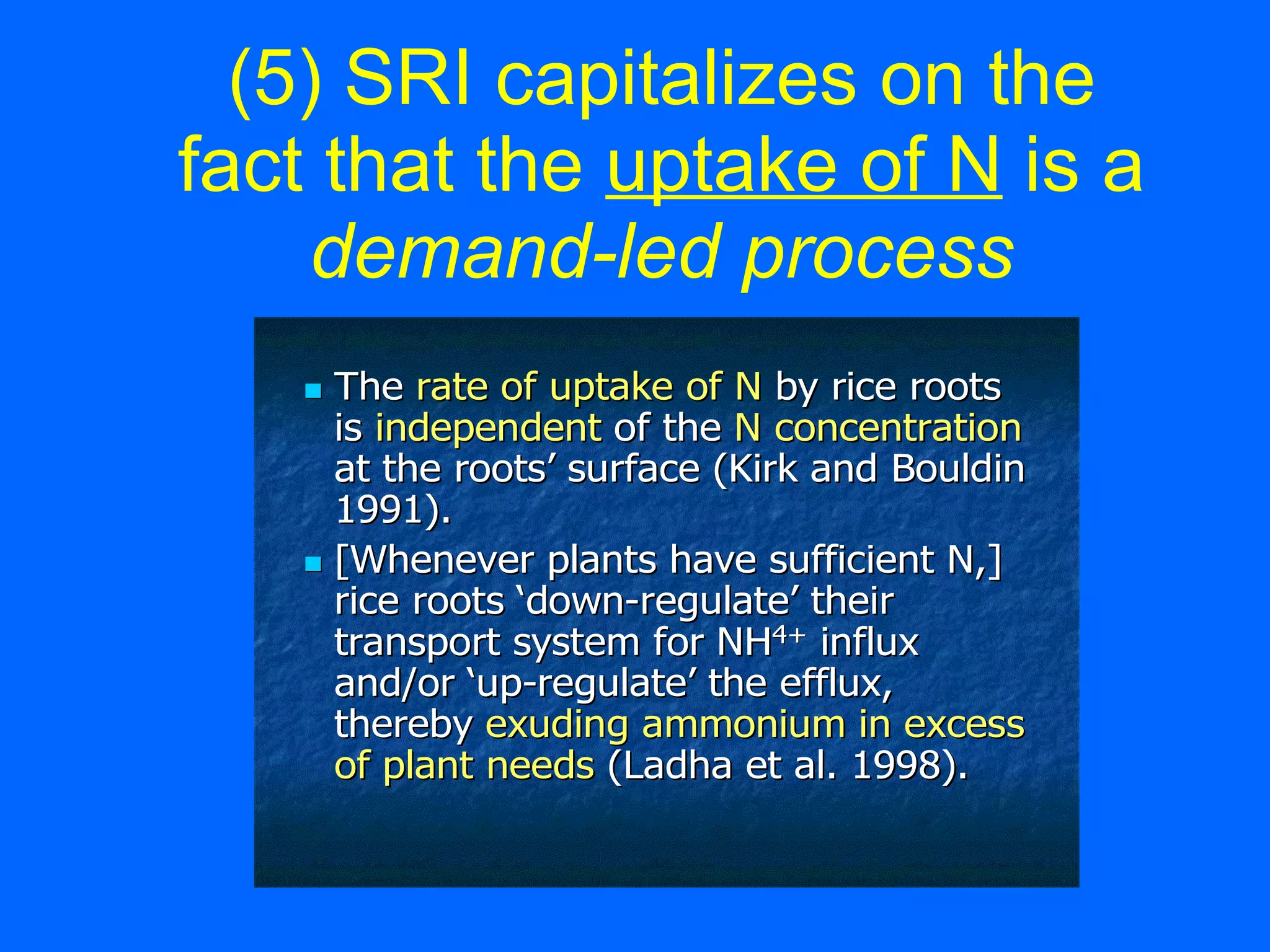 (5) SRI capitalizes on the fact that the  uptake of N  is a demand-led process 