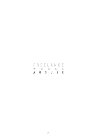 21
F R E E L A N C E
W O R K S
A H O U S E
 