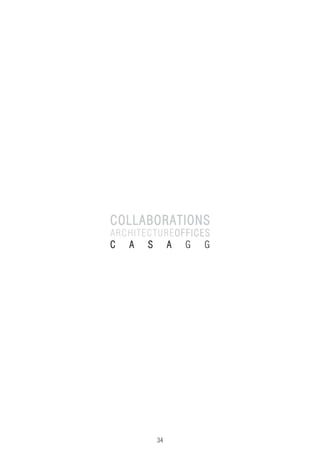 34
COLLABORATIONS
ARCHITECTUREOFFICES
C A S A G G
 