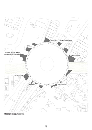39
UNBUILD The wall/Masterplan
 