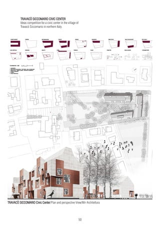 50
TRAVACÒ SICCOMARIO CIVIC CENTER
Ideas competition for a civic center in the village of
Travacò Siccomario in northern Italy.
TRAVACÒ SICCOMARIO Civic Center/Plan and perspective View/Mir Architettura
 