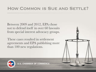 Between 2009 and 2012, EPA chose
not to defend itself in over 60 lawsuits
from special interest advocacy groups.
These cas...
