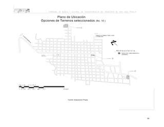 Plano de Ubicación
Opciones de Terrenos seleccionados

(No. 10 )

Fuente: Elaboración Propia.

86

 