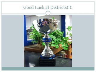 Good Luck at Districts!!!!
 