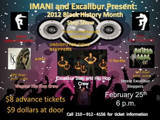 Judson                                      Judson
Ladies of Distinction                          Sons of Distinction




                        A-Phi-E    C-Tau-Eta

                                                  R@B Singer
    R@B Singer                                   Kahlil Jordan
    Kierra Shiday




                                  February 25th
$8 advance tickets                   6 p.m.
$9 dollars at door
 