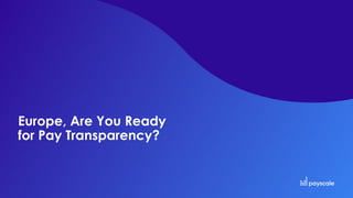 Europe, Are You Ready
for Pay Transparency?
 