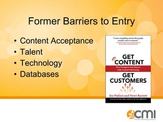 Former Barriers to Entry Content Acceptance Talent Technology Databases 