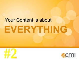 EVERYTHING  Your Content is about #2 