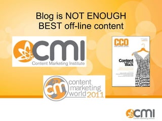Blog is NOT ENOUGH BEST off-line content 