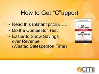 How to Get “C”upport Read this (blatant pitch)……. Do the Competitor Test Easier to Show Savings over Revenue (Wasted Salesperson Time) 