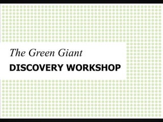 The Green Giantdiscovery workshop<br />