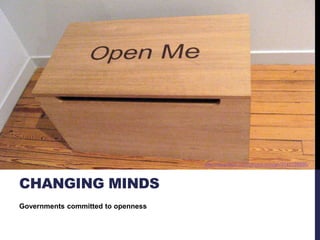 CHANGING MINDS 
Governments committed to openness 
http://www.flickr.com/photos/duncan/3142128696/ 
 