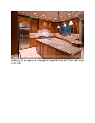 Aristocracy has no better claim to the top-tier of cabinet brands than this beautiful maple
masterpiece.