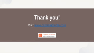 Thank you!
Visit www.commlabindia.com
 