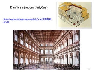 Interior de uma basílica romana
102
 