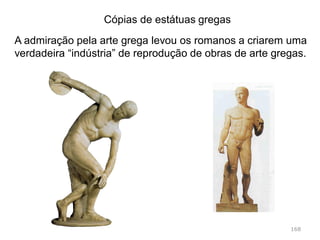 Cenas realistas, cerca de 150;
Sucedem-se umas às outras sem linhas divisórias;
O relevo tem pouca profundidade para que as
sombras não prejudicassem a leitura;
Uma das mais ambiciosas obras do mundo Antigo.
 