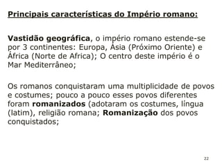 22
https://www.youtube.com/watch?v=Hl0MVSRwbHA&list=PLXAX_GzaObychl_G
RXOPsha97kkrN3cnd
Sabedoria e Antiguidade: Roma
 