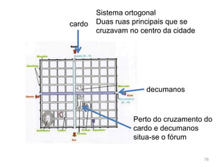 78
Urbanismo romano
Cidade romana de Timgad (Norte de África)
 