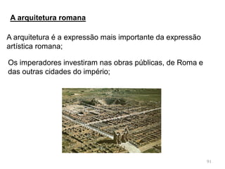 91
Conimbriga
Palmira (atual Síria)
https://www.youtube.com
/watch?v=qEt-imnHJJ4
 