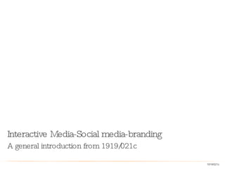 Interactive Media-Social media-branding ,[object Object],1919/021c 