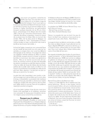 24 DOSSIER  — Chasses gardées, chasses ouvertes
Q
uae sursum sunt quaerite » : recherchez les
réalités d’en haut. Ces mots latins sont ins-
crits en lettres d’or sur le blason rouge de
la famille Scheyven. Ils sont aussi repris sur
le faire-part de décès de Messire Emmanuel, écuyer.
Le mercredi 15 janvier, lors du service funèbre en son
honneur à l’église Saint-Étienne, ses petits-enfants
évoquent quelques épisodes de ses 85 ans d’exis-
tence : « Grand-papa vit en Afrique dans les années
1950. C’est là qu’il rencontre Grand-maman. Dans
l’étendue des plaines congolaises, il prend la mesure
de sa passion pour la chasse. Mais, au tournant des
années 1960, c’est le retour forcé en Belgique. Le
couple s’installe au “Clos”. Grand-papa et Grand-
maman fondent un foyer. Le dimanche midi, toute la
famille se réunit autour de la table… »
Au fond de l’église, masqué par mon camarade Pierre
qui est installé de biais entre moi et le reste de l’as-
semblée, je consigne dans mon carnet les différents
témoignages et les intentions. Je souligne les indices
qui suggèrent l’identité nobiliaire du défunt : la devise
de la famille, le passé colonial, la chasse, la demeure
familiale, la transmission des valeurs aux générations
futures… Mais je ne recense aucune trace de sno-
bisme. Au contraire, le sermon du père Yves disqualifie
les relations mondaines au profit des relations sincères :
« Il faut se méfier de l’envie de s’élever dans les hautes
sphères de la société. Cela monte à la tête et on est
toujours à la recherche d’une échelle pour aller encore
plus haut. Mais, attention, il ne faut pas non plus ou-
blier qui on est et d’où l’on vient. »
Le père Yves invite l’assemblée à venir rendre un der-
nier hommage à son vieil ami Manu qu’il a connu dans
le temps, à Léopoldville. La procession des manteaux
foncés, de tissus gris, de loden ou de fourrure, s’opère
rangée par rangée. Enfin vient notre tour de nous lever
pour défiler devant le cercueil. Pierre et moi préférons
cependant prendre la tangente.
« Il va nous falloir quelque chose de plus vivant pour
illustrer notre reportage sur la noblesse », remarque
mon camarade. Je ne peux pas m’empêcher de sou-
rire malgré la pluie, le froid et les circonstances.
Passeport pour la noblesse
Avenue Franklin Roosevelt, à Bruxelles, un manoir se dis-
tingue parmi les ambassades. Il y a un drapeau belge qui
pend au bout d’un mât, devant la façade de pierres. Une
plaque de bronze, sur la porte, renseigne l’Association de
la Noblesse du Royaume de Belgique (ANRB). Quand on
sonne, la voix du parlophone nous invite à monter au pre-
mier étage. L’escalier grimpe le long d’un mur couvert
d’armes ; ce sont des emblèmes de familles nobles.
Le président de l’ANRB, le baron Bernard Snoy, nous
reçoit dans son bureau.
–– Bernard Snoy, enchanté. Vous êtes ?
–– Euh, Pierre. Enchanté Monsieur Snoy !
Silence. La poignée de main se durcit, les yeux du
baron me fixent avec insistance, et ses sourcils se re-
joignent peu à peu. « Euh, Paulus… Pierre Paulus. »
Le visage du baron se détend, comme dans un souffle.
Nos mains se délient. Ensuite, il saisit celle de mon col-
lègue. « Baptiste ERPICUM ! », claironne ce dernier. Lui, il
a compris la leçon. « Prenez place, je vous prie. » Mon-
sieur Snoy nous indique deux chaises rembourrées,
autour d’une table de bois verni.
Nos regards se baladent dans la pièce. Au point de pro-
voquer une réaction… « C’est un bel endroit n’est-ce pas ?
Mais détrompez-vous, l’ANRB, tout comme la noblesse
en général, ce n’est pas ça. Ce n’est pas le luxe. D’ail-
leurs, l’un des objectifs pour lesquels l’association a été
fondée, à la fin des années 1930, était de venir en aide
aux familles nobles que la grande crise avait ruinées.
C’est encore le cas : nous soutenons actuellement une
cinquantaine de familles dans le besoin. En octroyant,
par exemple, des bourses aux parents pour financer les
études de leurs enfants. Noble ne veut pas dire “riche”,
ni “puissant”. Certes, il y a des personnes issues de nos
familles qui occupent des postes influents. Mais elles y
arrivent par leur mérite, non par leur héritage. »
Bernard Snoy parle en feuilletant ses notes.
–– Tenez, il y a cette définition de la noblesse que j’ap-
précie beaucoup… Elle est un peu longue, mais je
vous la lis quand même : « Je suis un aristocrate parce
que non seulement je n’ai pas honte, mais je suis heu-
reux quand je pense à mes ancêtres, mes parents,
grands-parents, arrières grands-parents… Je suis un
aristocrate parce que j’ai été élevé dans l’amour et
le respect de l’ordre le plus haut de la société, dans
l’amour du raffiné. Tel que l’expriment Homère, Bach
et Raphaël, mais aussi toutes les petites choses de la
vie. Le bon et le beau unissent les Hommes. Le mal et
le mauvais les divisent. »
–– C’est de qui ?
–– Du comte Léon Tolstoï…
«
24
24h01_#4_7_CHASSES-GARDEE_GD-IMG.indd 24 3/04/15 18:03
 