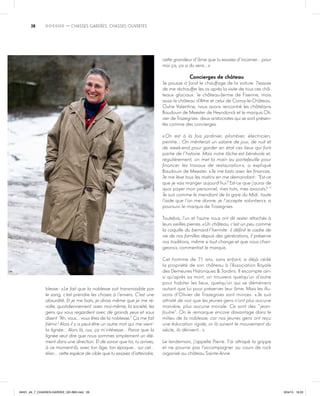 28 DOSSIER  — Chasses gardées, chasses ouvertes
blesse : « Le fait que la noblesse soit transmissible par
le sang, c’est prendre les choses à l’envers. C’est une
absurdité. Et je me bats, je dirais même que je me ré-
volte, quotidiennement, avec moi-même, la société, les
gens qui vous regardent avec de grands yeux et vous
disent “Ah, vous… vous êtes de la noblesse.” Ça me fait
frémir ! Alors il y a peut-être un autre mot qui me vient :
la lignée… Alors là, oui, ça m’intéresse… Parce que la
lignée veut dire que nous sommes simplement un élé-
ment dans une direction. Et de savoir que toi, tu arrives,
à ce moment-là, avec ton âge, ton époque… sur cet…
élan… cette espèce de cible que tu essaies d’atteindre,
cette grandeur d’âme que tu essaies d’incarner… pour
moi ça, ça a du sens… »
Concierges de château
Je pousse à fond le chauffage de la voiture. J’essaie
de me réchauffer les os après la visite de tous ces châ-
teaux glaciaux : le château-ferme de Fisenne, mais
aussi le château d’Attre et celui de Corroy-le-Château.
Outre Valentine, nous avons rencontré les châtelains
Baudouin de Meester de Heyndonck et le marquis Oli-
vier de Trazegnies : deux aristocrates qui se sont présen-
tés comme des concierges.
« On est à la fois jardinier, plombier, électricien,
peintre… On mériterait un salaire de jour, de nuit et
de week-end pour garder en état ces lieux qui font
partie de l’histoire. Mais notre tâche est bénévole et,
régulièrement, on met la main au portefeuille pour
financer les travaux de restauration », a expliqué
Baudouin de Meester. « Je me bats avec les finances.
Je me lève tous les matins en me demandant : “Est-ce
que je vais manger aujourd’hui ? Est-ce que j’aurai de
quoi payer mon personnel, mes toits, mes avocats ? ”
Je suis comme le mendiant de la gare du Midi : toute
l’aide que l’on me donne, je l’accepte volontiers », a
poursuivi le marquis de Trazegnies.
Toutefois, l’un et l’autre nous ont dit rester attachés à
leurs vieilles pierres. « Un château, c’est un peu comme
la coquille du bernard-l’hermite : il définit le cadre de
vie de nos familles depuis des générations, il préserve
nos traditions, même si tout change et que nous chan-
geons », commentait le marquis.
Cet homme de 71 ans, sans enfant, a déjà cédé
la propriété de son château à l’Association Royale
des Demeures Historiques & Jardins. Il escompte ain-
si qu’après sa mort, on trouvera quelqu’un d’autre
pour habiter les lieux, quelqu’un qui se démènera
autant que lui pour préserver leur âme. Mais les illu-
sions d’Olivier de Trazegnies sont minces : « Je suis
attristé de voir que les jeunes gens n’ont plus aucune
manière, plus aucune morale. Ce sont des “ jean-
foutre”. On le remarque encore davantage dans le
milieu de la noblesse, car nos jeunes gens ont reçu
une éducation rigide, or ils suivent le mouvement du
siècle, ils dérivent… »
Le lendemain, j’appelle Pierre. J’ai attrapé la grippe
et ne pourrai pas l’accompagner au cours de rock
organisé au château Sainte-Anne.
28
24h01_#4_7_CHASSES-GARDEE_GD-IMG.indd 28 3/04/15 18:03
 