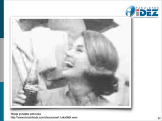 Things go better with Coke
http://www.classictvads.com/classicwmv1/coke0661.wmv   33
 