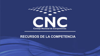 RECURSOS DE LA COMPETENCIA
 
