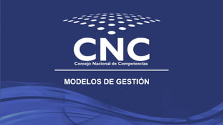MODELOS DE GESTIÓN
 