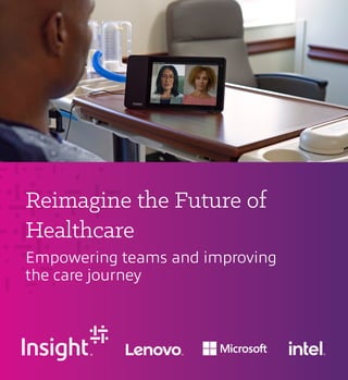 Reimagine the Future of
Healthcare
Empowering teams and improving
the care journey
 