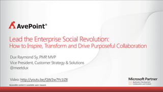 Lead the Enterprise Social Revolution:  

How to Inspire, Transform and Drive Purposeful Collaboration	
  

h4p://youtu.be/QW2w7Yc1iZ8
Accessible	
  content	
  is	
  available	
  upon	
  request.	
  	
  

 