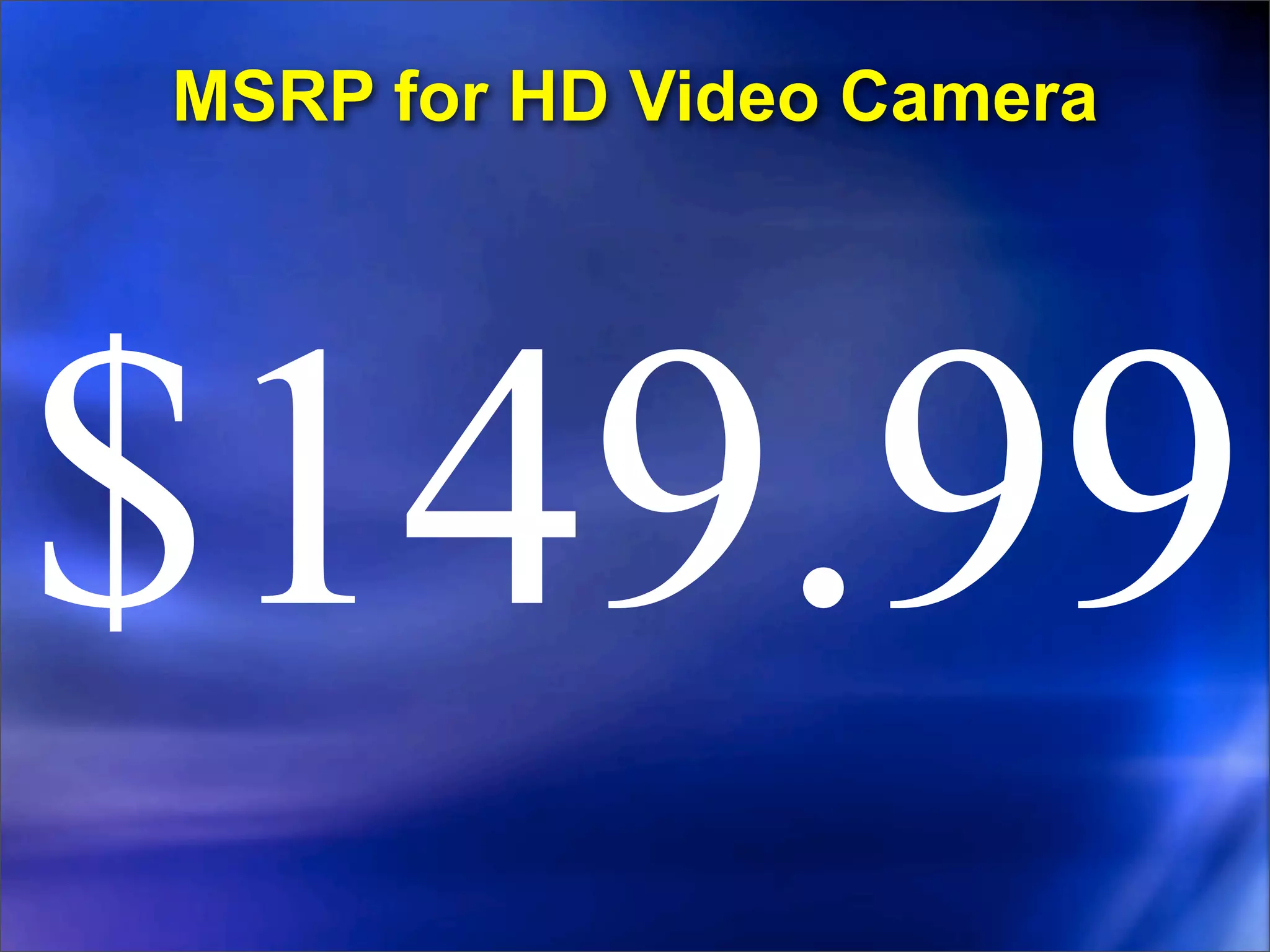 MSRP for HD Video Camera




$149.99
 