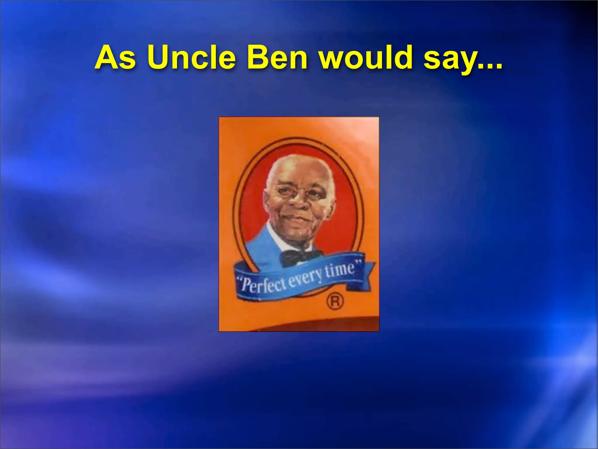 As Uncle Ben would say...
 