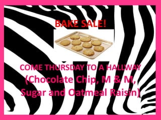 BAKE SALE!


COME THURSDAY TO A HALLWAY
 (Chocolate Chip, M & M,
Sugar and Oatmeal Raisin)
 