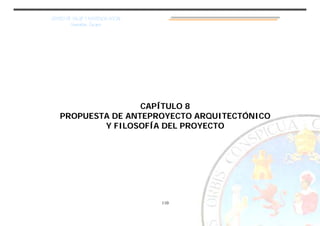 CENTRO DE SALUD Y ASISTENCIA SOCIAL
Usumatlan, Zacapa
110
CAPÍTULO 8
PROPUESTA DE ANTEPROYECTO ARQUITECTÓNICO
Y FILOSOFÍA DEL PROYECTO
 