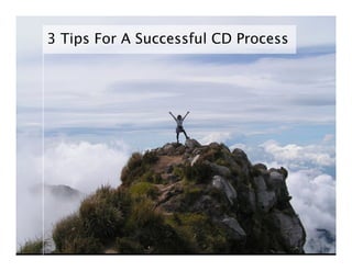 3 Tips For A Successful CD Process
 